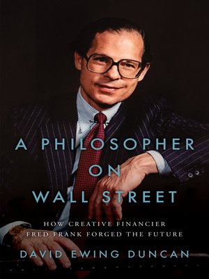 cover image of A Philosopher on Wall Street: How Creative Financier Fred Frank Forged the Future
